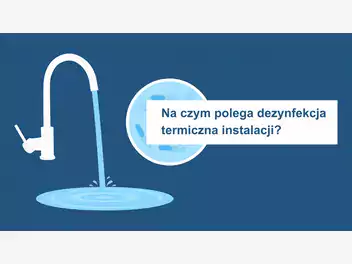 Ilustracja artykułu na czym polega dezynfekcja termiczna instalacji?