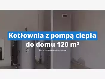 Ilustracja artykułu kotłownia z pompą ciepła do domu 120 m² - elementy składowe i koszt