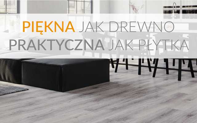 Nowe podłogi - piękne jak drewno, praktyczne jak płytki